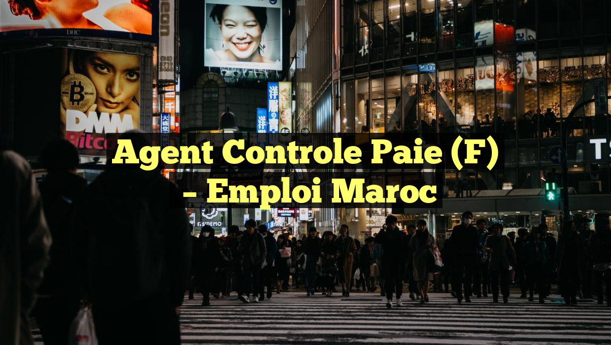 Agent Controle Paie (F)
– Emploi Maroc
