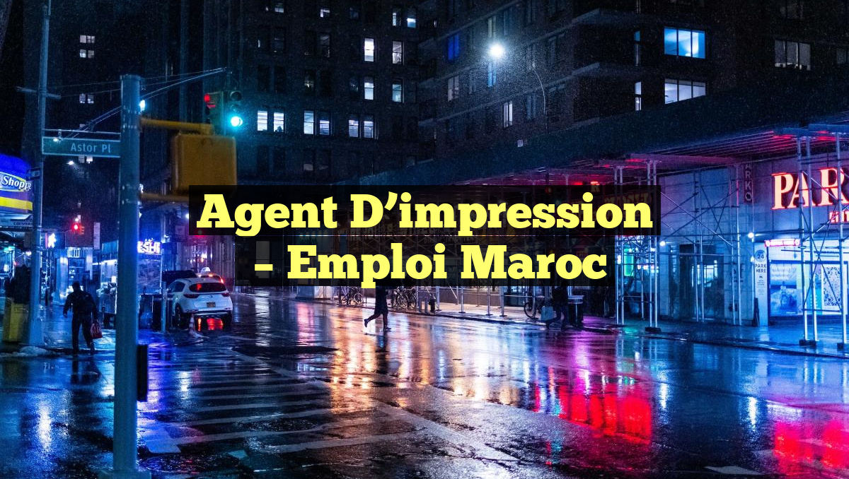 Agent D’impression
– Emploi Maroc