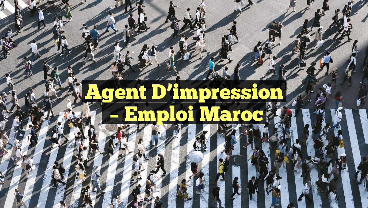 Agent D’impression
– Emploi Maroc