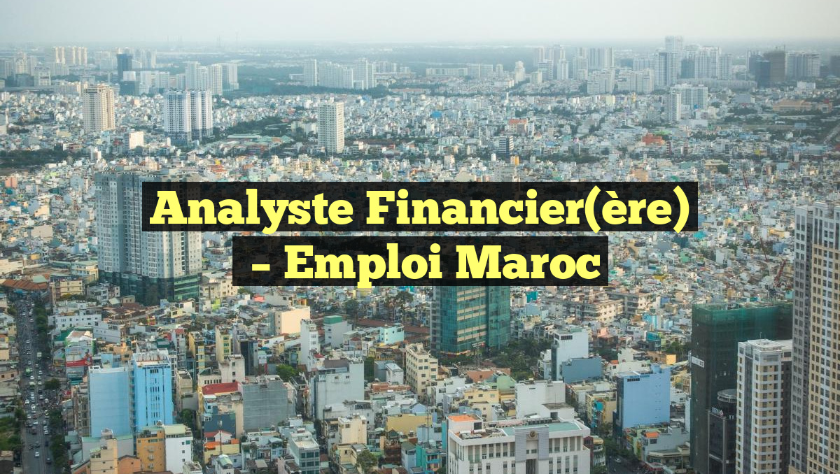 Analyste Financier(ère)
– Emploi Maroc