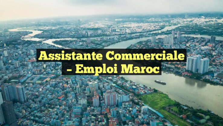 Assistante Commerciale
– Emploi Maroc
