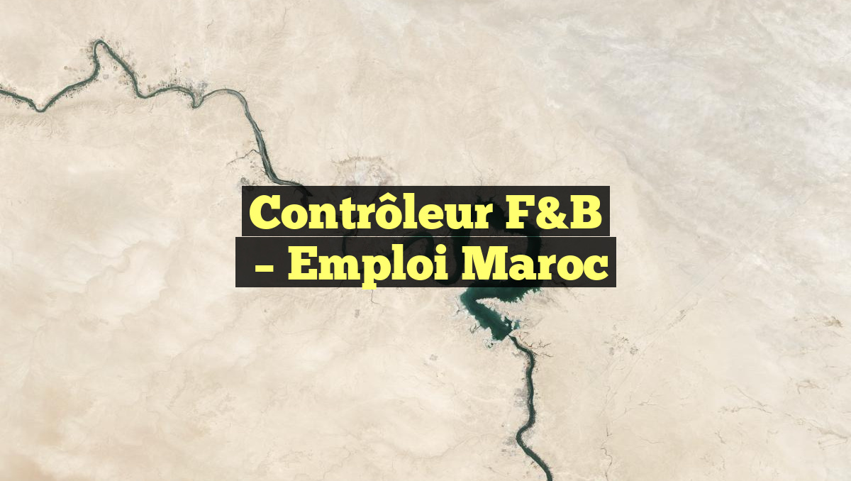 Contrôleur F&B
– Emploi Maroc