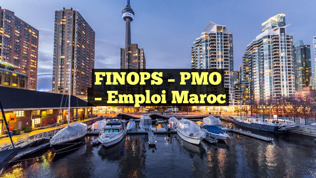 FINOPS – PMO
– Emploi Maroc