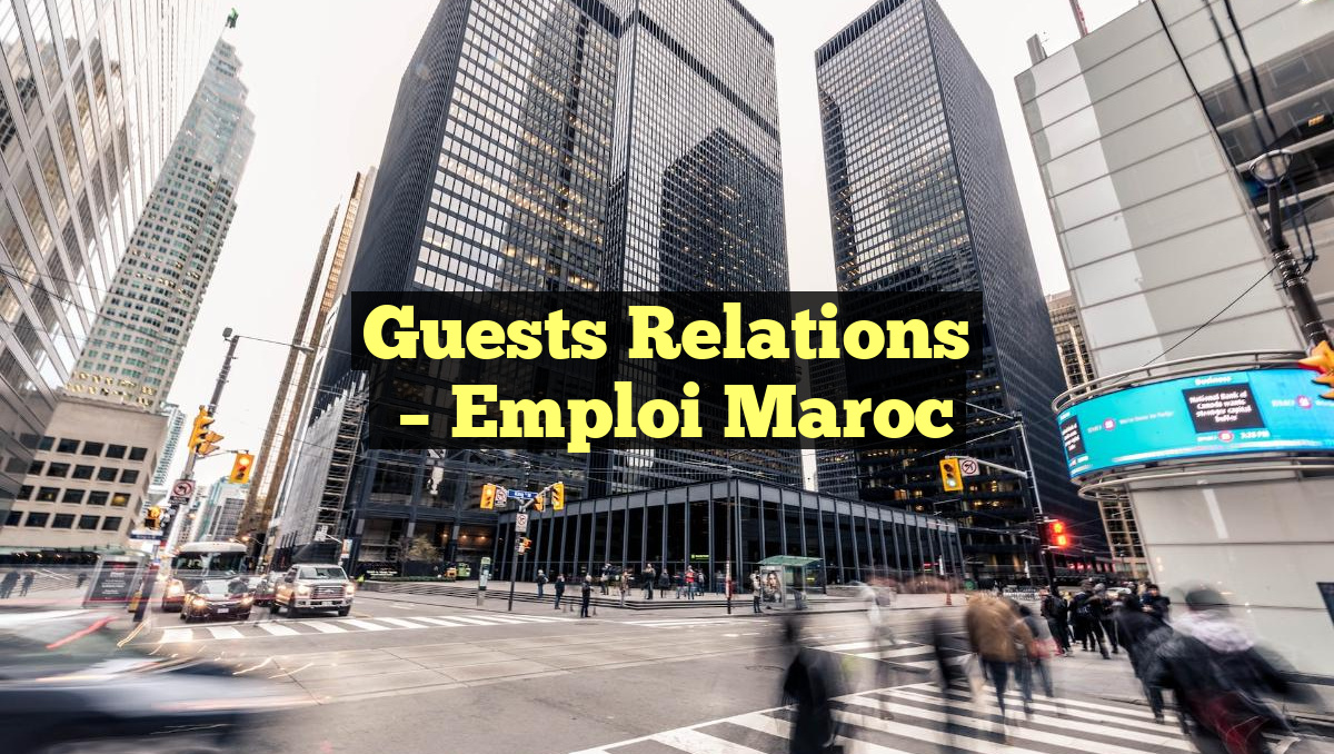 Guests Relations
– Emploi Maroc