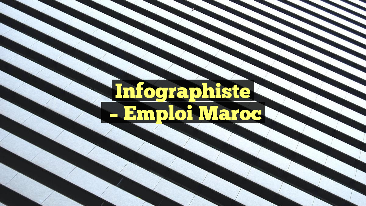 Infographiste
– Emploi Maroc