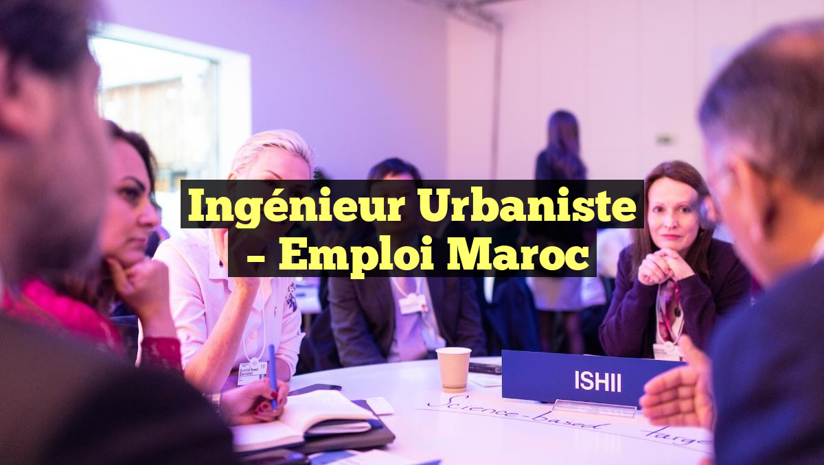 Ingénieur Urbaniste
– Emploi Maroc