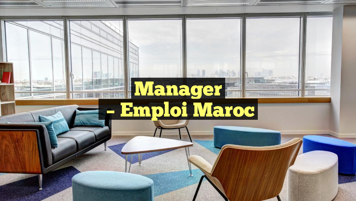 Manager
– Emploi Maroc