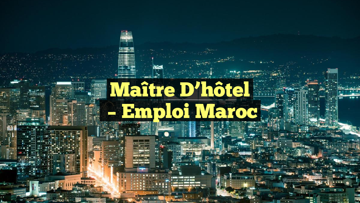 Maître D&rsquo;hôtel
– Emploi Maroc