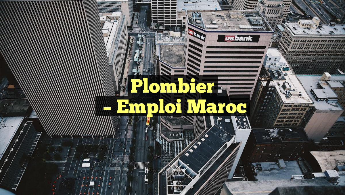Plombier
– Emploi Maroc