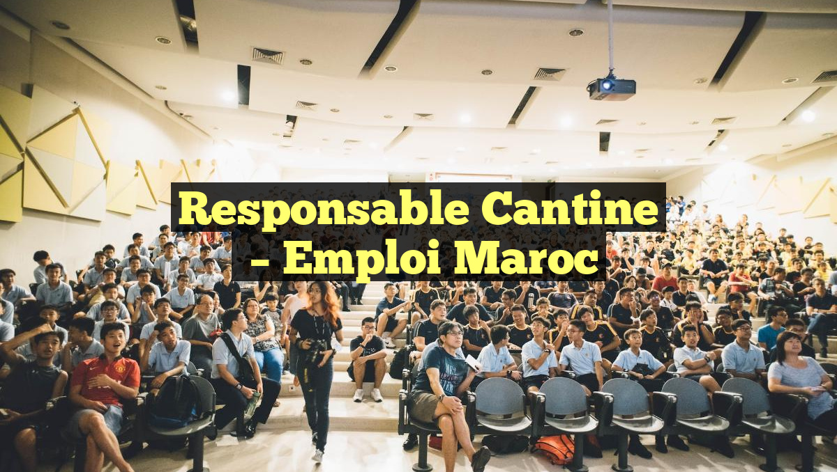 Responsable Cantine
– Emploi Maroc
