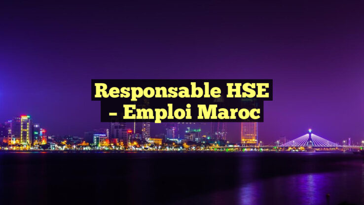 Responsable HSE
– Emploi Maroc
