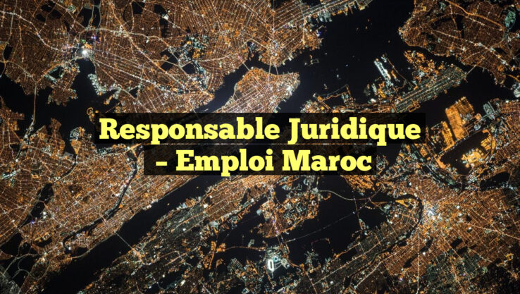 Responsable Juridique
– Emploi Maroc
