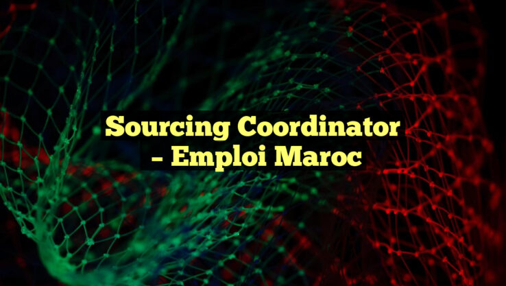Sourcing Coordinator
– Emploi Maroc