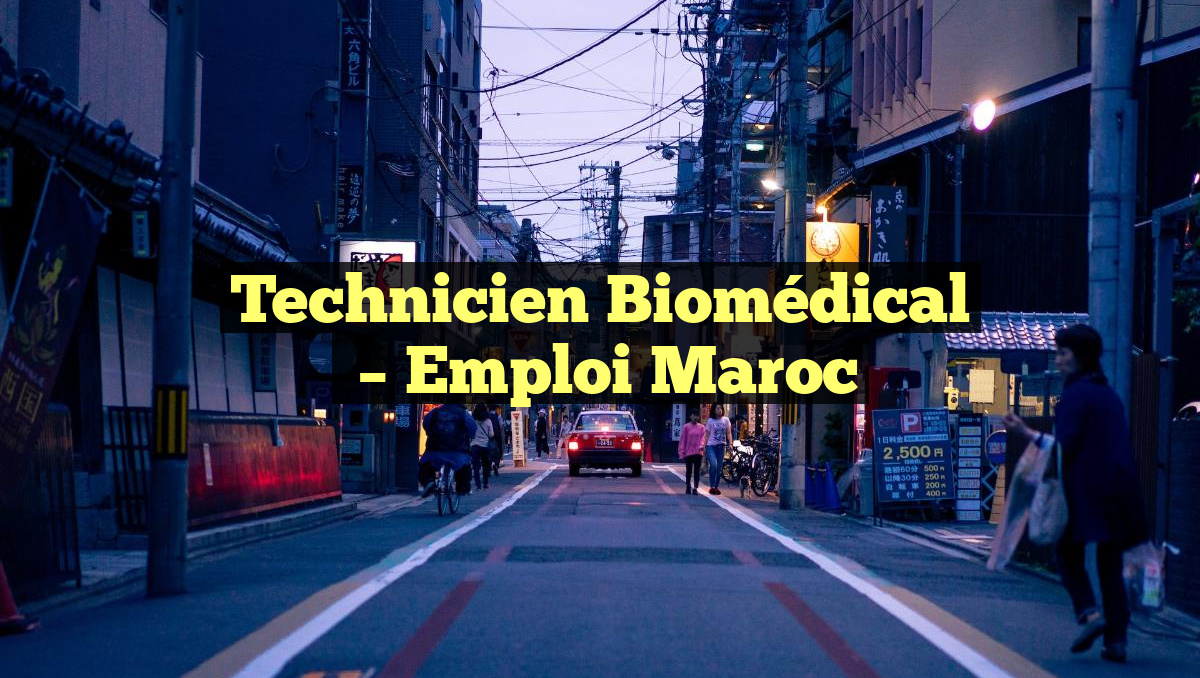 Technicien Biomédical
– Emploi Maroc