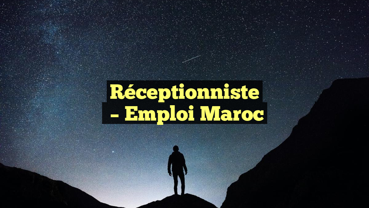 Réceptionniste
– Emploi Maroc