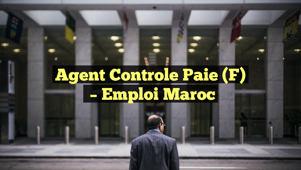Agent Controle Paie (F)
– Emploi Maroc