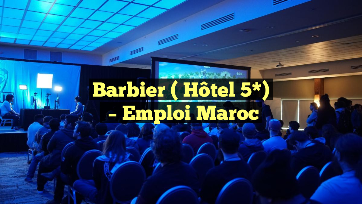 Barbier ( Hôtel 5*)
– Emploi Maroc