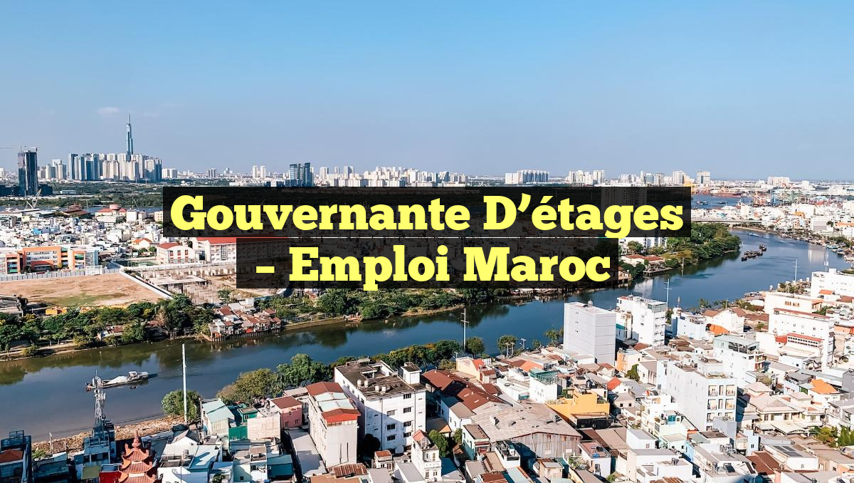 Gouvernante D&rsquo;étages
– Emploi Maroc