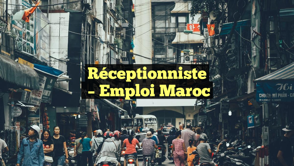 Réceptionniste
– Emploi Maroc