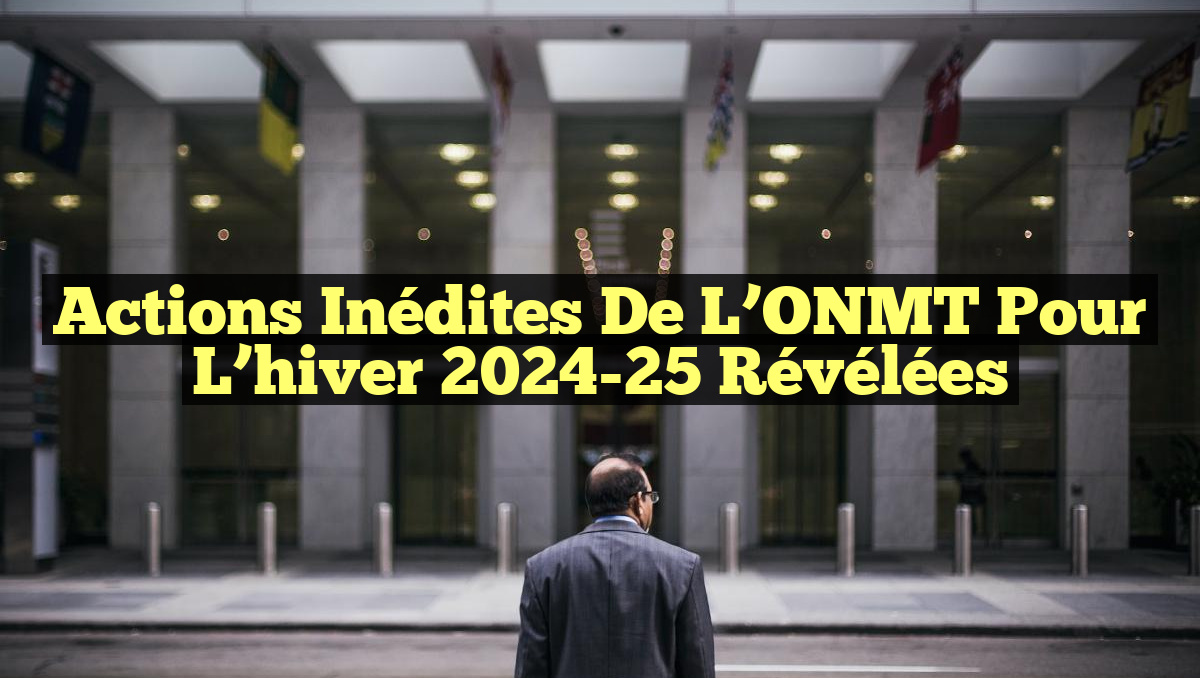 Actions inédites de l’ONMT pour l&rsquo;hiver 2024-25 révélées