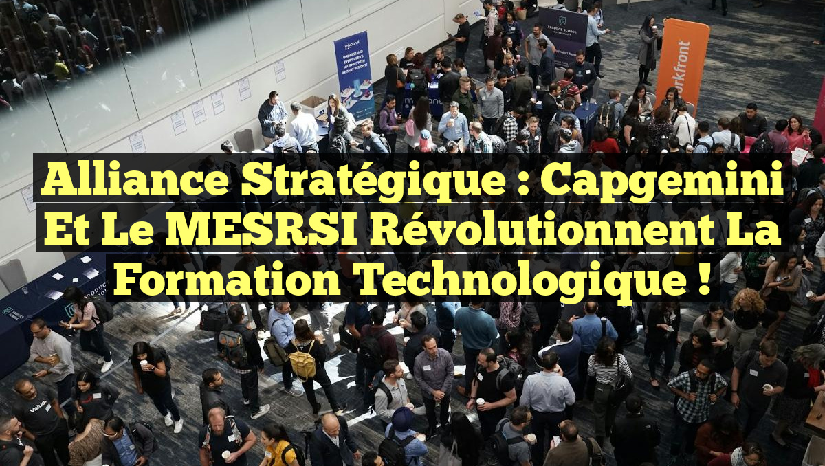 Alliance stratégique : Capgemini et le MESRSI révolutionnent la formation technologique !
