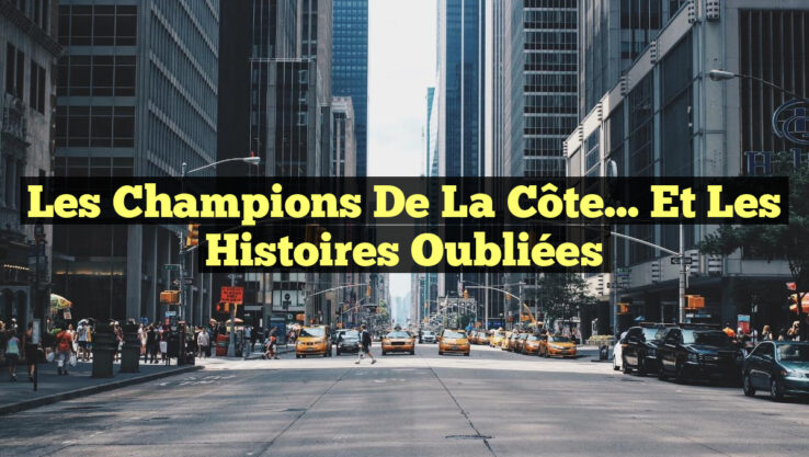 Les Champions de la Côte… et les Histoires Oubliées Les Champions de la Côte… et les Histoires Oubliées
