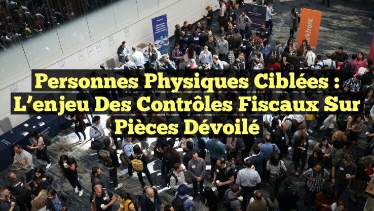 Personnes physiques ciblées : l’enjeu des contrôles fiscaux sur pièces dévoilé Personnes physiques ciblées : l’enjeu des contrôles fiscaux sur pièces dévoilé