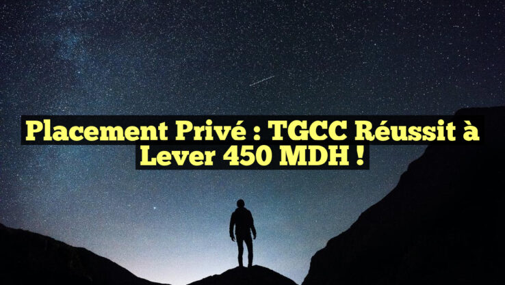 Placement Privé : TGCC Réussit à Lever 450 MDH !