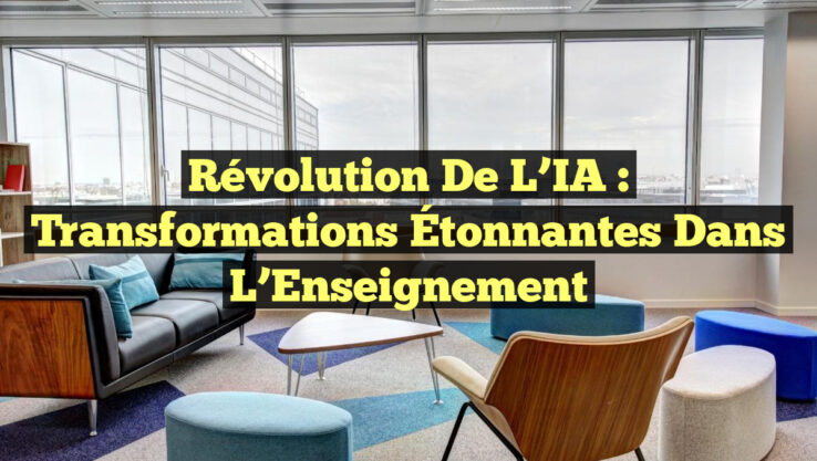 Révolution de l’IA : Transformations Étonnantes dans l’Enseignement