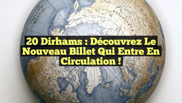 20 Dirhams : Découvrez le Nouveau Billet qui Entre en Circulation ! 20 Dirhams : Découvrez le Nouveau Billet qui Entre en Circulation !
