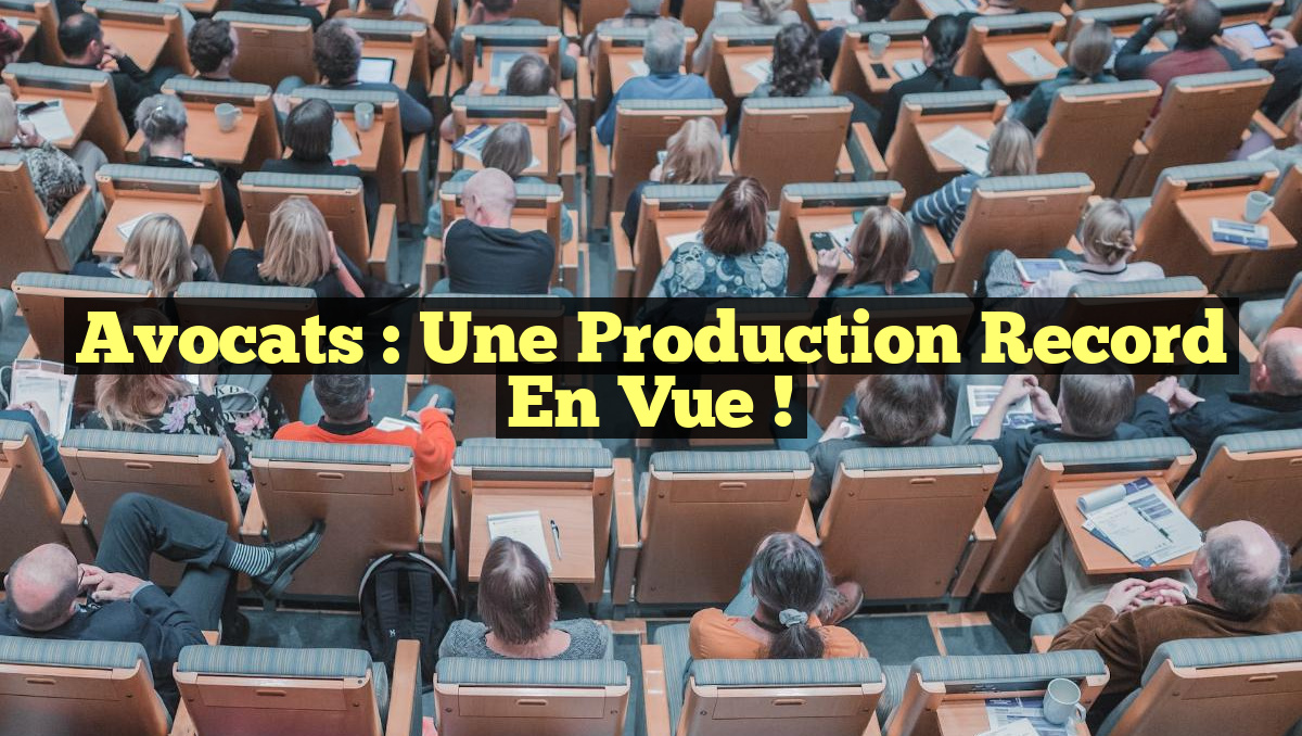 Avocats : Une Production Record en Vue !