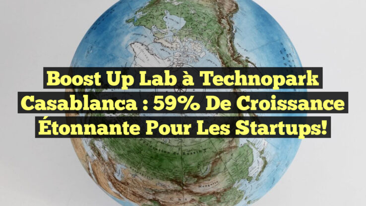 Boost Up Lab à Technopark Casablanca : 59% de Croissance Étonnante pour les Startups! Boost Up Lab à Technopark Casablanca : 59% de Croissance Étonnante pour les Startups!