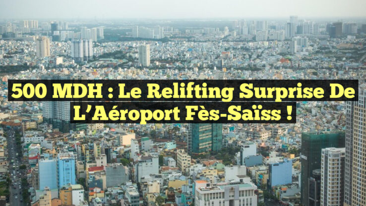 500 MDH : Le Relifting Surprise de l’Aéroport Fès-Saïss !