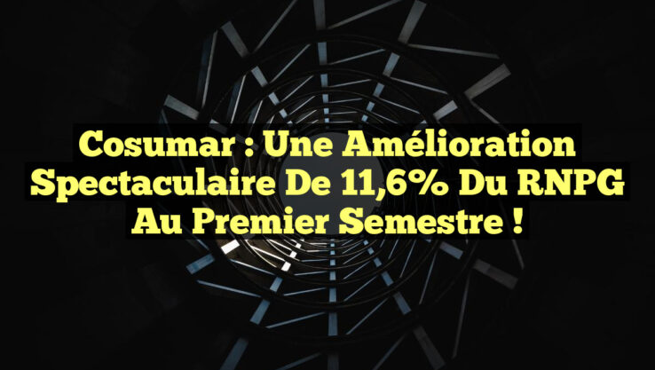 Cosumar : Une amélioration spectaculaire de 11,6% du RNPG au premier semestre !