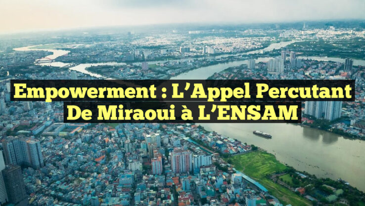 Empowerment : L’Appel percutant de Miraoui à l’ENSAM