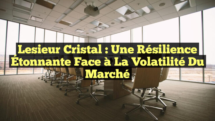 Lesieur Cristal : Une Résilience Étonnante Face à la Volatilité du Marché