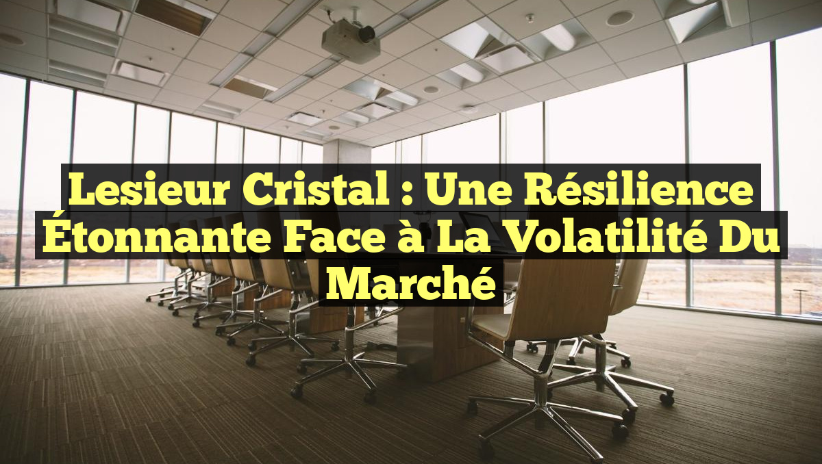 Lesieur Cristal : Une Résilience Étonnante Face à la Volatilité du Marché