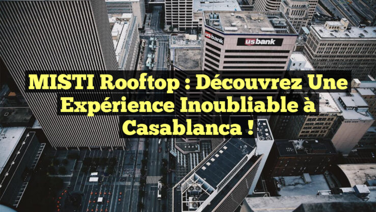 MISTI Rooftop : Découvrez une expérience inoubliable à Casablanca !