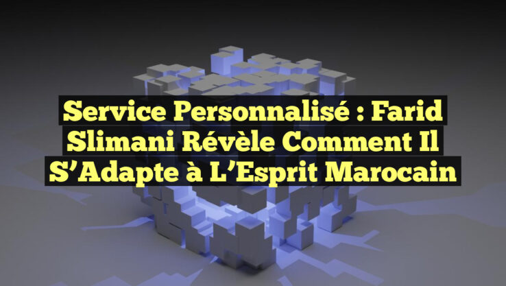 Service Personnalisé : Farid Slimani Révèle Comment il S’Adapte à l’Esprit Marocain