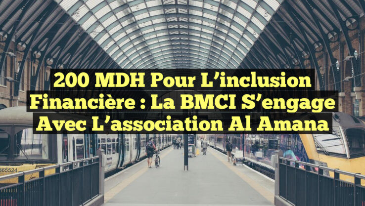 200 MDH pour l’inclusion financière : La BMCI s’engage avec l’association Al Amana