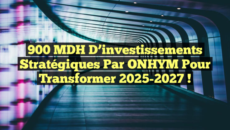 900 MDH d’investissements stratégiques par ONHYM pour transformer 2025-2027 !