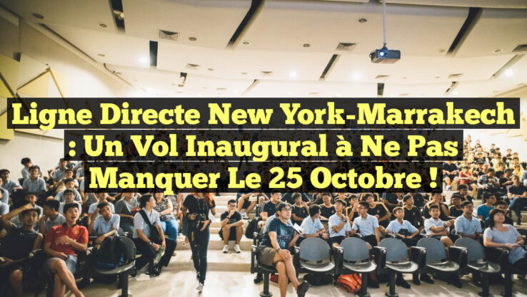 Ligne Directe New York-Marrakech : Un Vol Inaugural à Ne Pas Manquer le 25 Octobre !