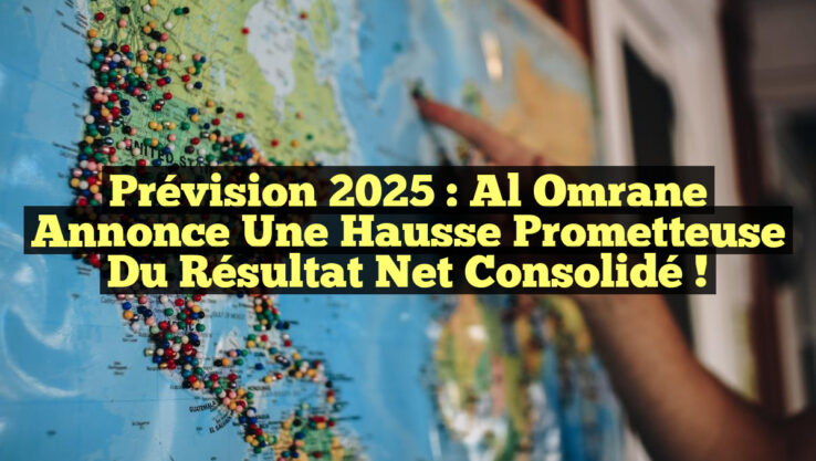 Prévision 2025 : Al Omrane annonce une hausse prometteuse du résultat net consolidé !