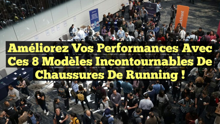 Améliorez vos performances avec ces 8 modèles incontournables de chaussures de running !