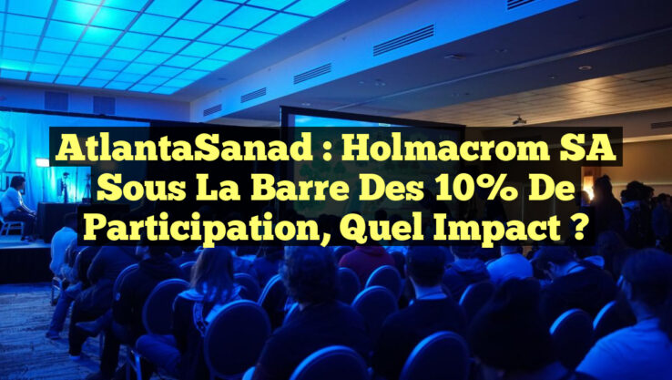 AtlantaSanad : Holmacrom SA sous la barre des 10% de participation, quel impact ?