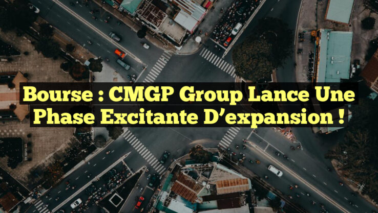 Bourse : CMGP Group lance une phase excitante d’expansion ! Bourse : CMGP Group lance une phase excitante d’expansion !