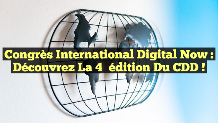 Congrès International Digital Now : découvrez la 4ᵉ édition du CDD !