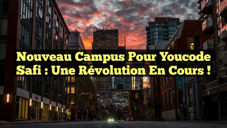 Nouveau Campus pour Youcode Safi : Une Révolution en Cours !