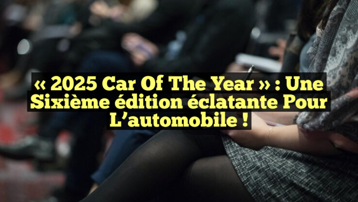 « 2025 Car of the Year » : Une sixième édition éclatante pour l’automobile !