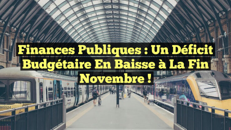 Finances publiques : Un déficit budgétaire en baisse à la fin novembre !